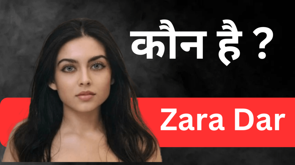 Zara Dar Biography